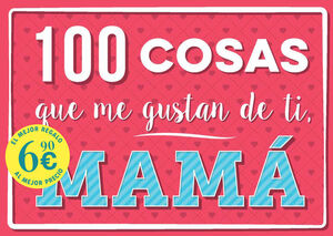 100 COSAS QUE ME GUSTAN DE TI, MAMÁ
