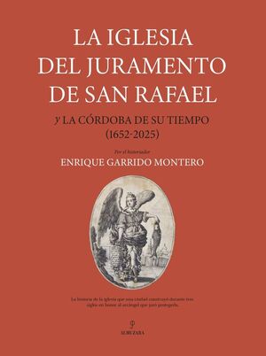 LA IGLESIA DEL JURAMENTO DE SAN RAFAEL Y LA CÓRDOBA DE SU TIEMPO (1652-2025)