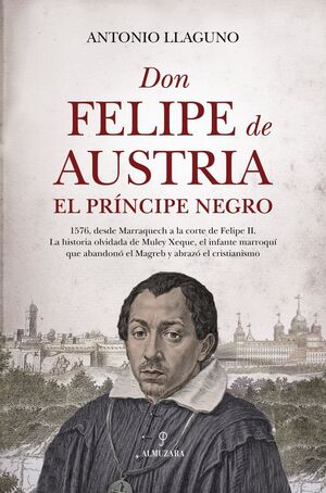 DON FELIPE DE AUSTRIA, EL PRÍNCIPE NEGRO
