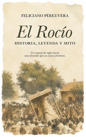 EL ROCÍO, HISTORIA, LEYENDA Y MITO