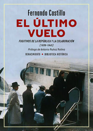 ULTIMO VUELO, EL. FUGITIVOS DE LA REPUBLICA Y LA COLABORACIO