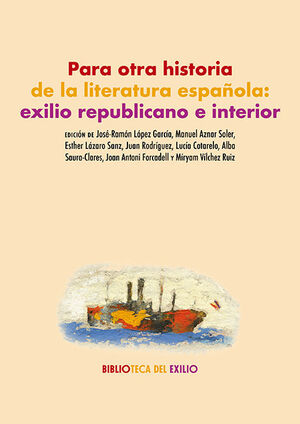 PARA OTRA HISTORIA DE LA LITERATURA ESPAÑOLA: EXILIO REPUBLICANO E INTERIOR