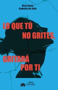 LO QUE TÚ NO GRITES GRITARÁ POR TI