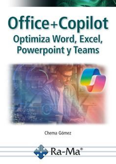 OFFICE + COPILOT. OPTIMIZA WORD, EXCEL, POWERPOINT Y TEAMS