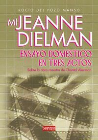 MI JEANNE DIELMAN. ENSAYO DOMÉSTICO EN TRES ACTOS