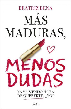 MÁS MADURAS, MENOS DUDAS
