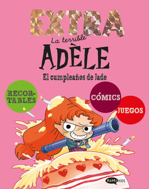 LA TERRIBLE ADELE EXTRA 2. EL CUMPLEAÑOS DE JADE