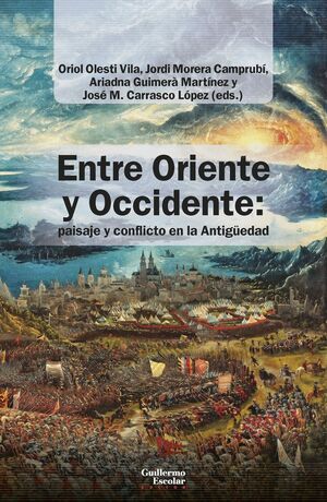 ENTRE ORIENTE Y OCCIDENTE: PAISAJE Y CONFLICTO EN LA ANTIGÜEDAD