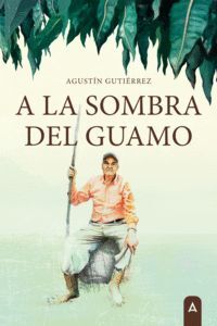 A LA SOMBRA DEL GUAMO