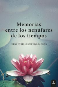 MEMORIAS ENTRE LOS NENÚFARES DE LOS TIEMPOS