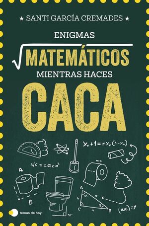 ENIGMAS MATEMÁTICOS PARA RESOLVER MIENTRAS HACES CACA