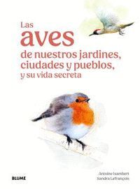 AVES DE NUESTROS JARDINES, CIUDADES Y PUEBLOS, LAS