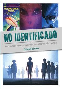 NO IDENTIFICADO. ENCUENTROS REALES CON OVNIS QUE SALTARON A LA PANTALLA