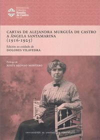 CARTAS DE ALEJANDRA MURGUÍA DE CASTRO A ANGELA SANTAMARINA (1916-1925)