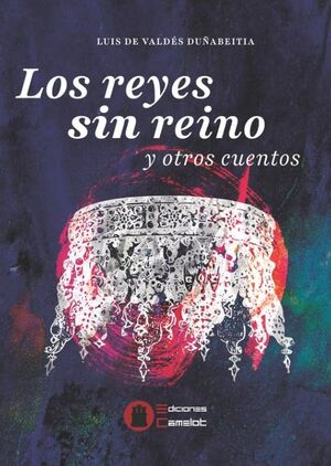 LOS REYES SIN REINO Y OTROS CUENTOS