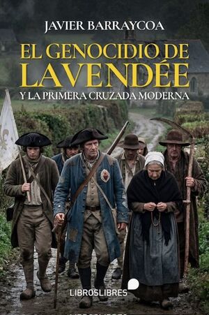 EL GENOCIDIO DE LA VENDÈE Y LA PRIMERA CRUZADA MODERNA
