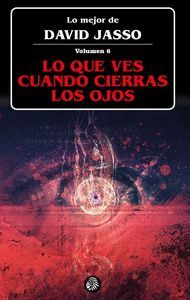 LO QUE VES CUANDO CIERRAS LOS OJOS