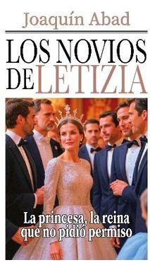 LOS NOVIOS DE LETIZIA (LA PRINCESA, LA REINA QUE NO PIDIÓ PERMISO)