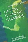LA VIDA COMO UN COMBATE